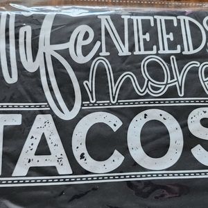 Life Needs More Tacos T-Shirt